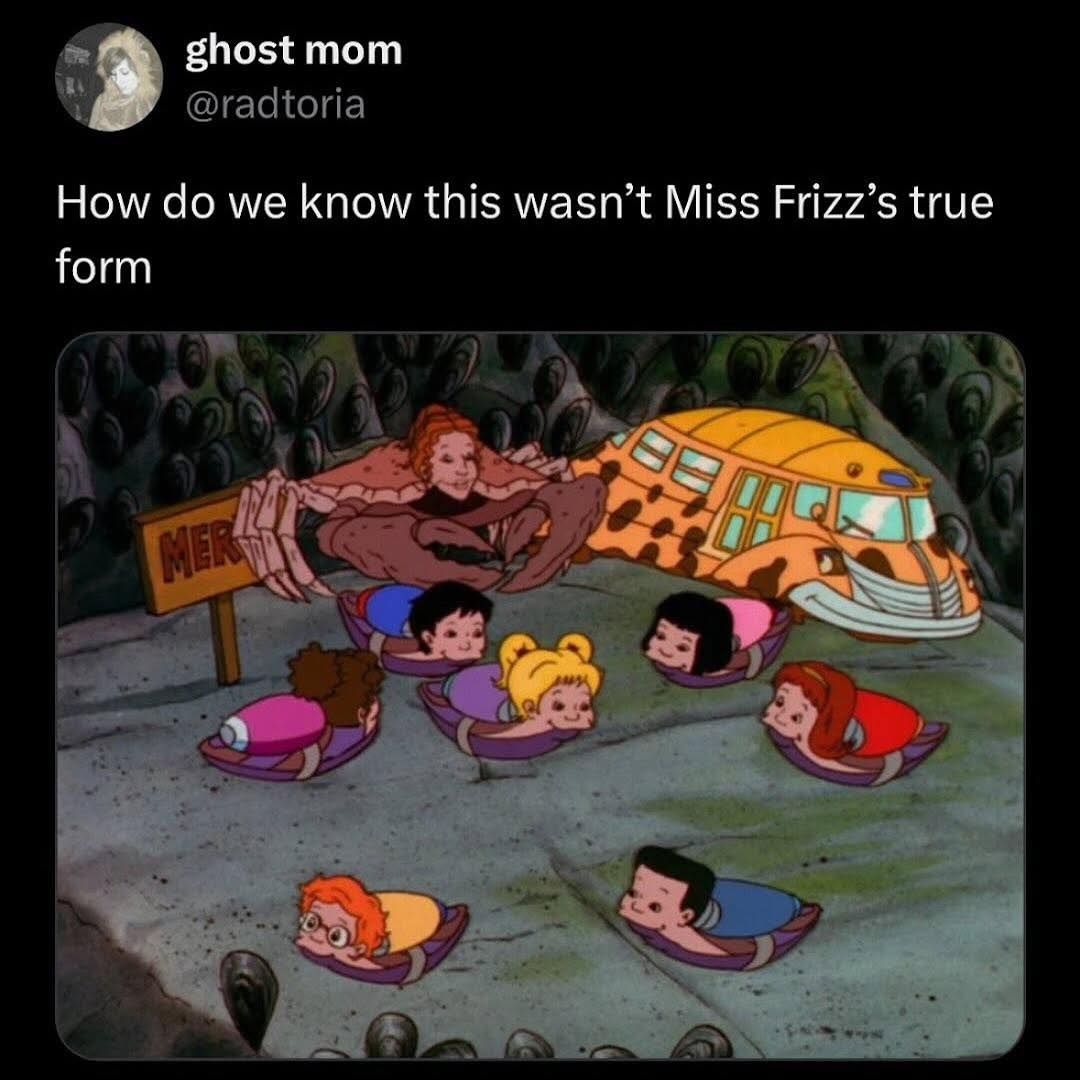 A surreal, humorous, and unsettling image shows a scene from the animated series The Magic School Bus. A monstrous, crab-like creature with the face and red hair of Ms. Frizzle is shown on a rocky, aquatic surface. The creature's body is a combination of crab claws and a fleshy, multi-limbed torso. The Magic School Bus, now yellow and covered in spots, is positioned behind her. The students, including Arnold, Ralphie, Phoebe, Wanda, and others, are depicted as heads on small, purple, clam-like bodies, scattered on the ground. A sign in the background reads "MERCI". Overlaid on the image is a Twitter post from the user "ghost mom" with the handle "@radtoria." The post's text reads: "How do we know this wasn't Miss Frizz's true form".
