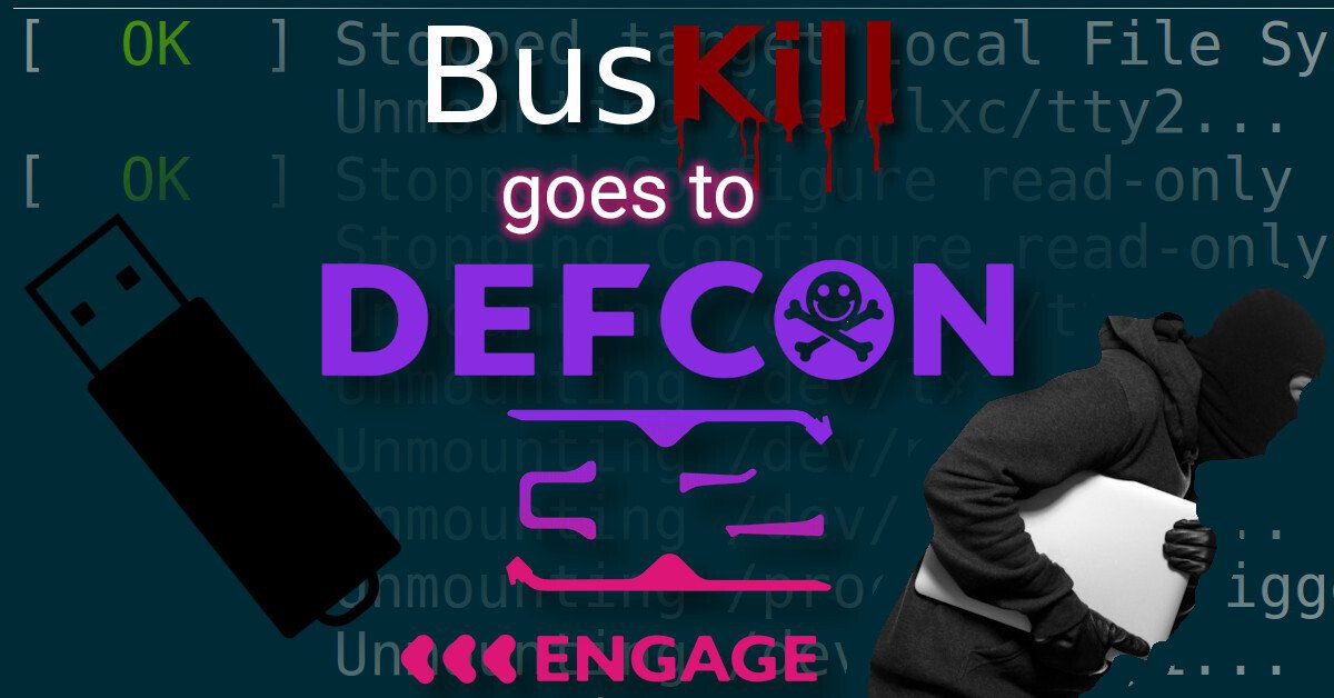 BusKill goes to DEF CON 32 (Engage)